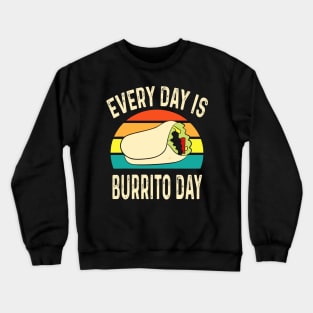 Every Day Is Burrito Day Mexican Food Cinco de Mayo Crewneck Sweatshirt